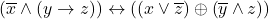\[\left( \overline{x} \land (y \rightarrow z) \right) \leftrightarrow \left( \left( x \vee \overline{z} \right) \oplus \left( \overline{y} \land z \right) \right)\]