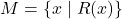 M = \{x \mid R(x)\}