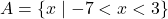 A = \{ x \mid -7 < x < 3 \}