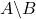 A \backslash B