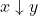 x \downarrow y