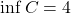 \inf C = 4