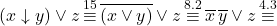\[ (x \downarrow y) \lor z \mathop{\equiv}\limits^{15} \overline{(x \lor y)} \lor z \mathop{\equiv}\limits^{8.2} \overline{x} \, \overline{y} \lor z \mathop{\equiv}\limits^{4.3} \]