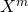 X^m
