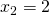 x_2=2