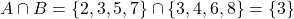 A \cap B = \{ 2, 3, 5, 7 \} \cap \{ 3, 4, 6, 8 \} = \{ 3 \}