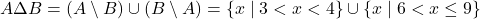 A \Delta B = (A \setminus B) \cup (B \setminus A) = \{ x \mid 3 < x < 4 \} \cup \{ x \mid 6 < x \leq 9 \}