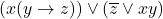 (x(y \rightarrow z)) \vee (\overline{z} \vee xy)
