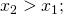 Rendered by QuickLaTeX.com x_2>x_1;