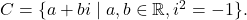 Rendered by QuickLaTeX.com C = \{a + bi \mid a, b \in \mathbb{R}, i^2 = -1\}.