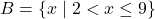 B = \{x \mid 2 < x \leq 9\}