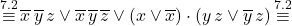 \[ \mathop{\equiv}\limits^{7.2} \overline{x} \, \overline{y} \, z \lor \overline{x} \, \overline{y} \, \overline{z} \lor (x \lor \overline{x}) \cdot (y \, z \lor \overline{y} \, z) \mathop{\equiv}\limits^{7.2} \]