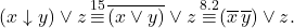(x \downarrow y) \lor z \mathop{\equiv}\limits^{15} \overline{(x \lor y)} \lor z \mathop{\equiv}\limits^{8.2} (\overline{x} \, \overline{y}) \lor z.