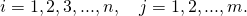 i=1, 2, 3, ... , n, quad j=1, 2, ..., m.