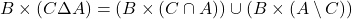 B \times (C \Delta A) = (B \times (C \cap A)) \cup (B \times (A \setminus C))