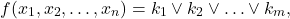 \[ f(x_{1}, x_{2}, \ldots, x_{n}) = k_{1} \vee k_{2} \vee \ldots \vee k_{m}, \]