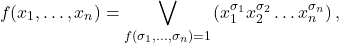 \[ f(x_{1}, \ldots, x_{n}) = \bigvee_{f(\sigma_{1}, \ldots, \sigma_{n}) = 1} \left( x_{1}^{\sigma_{1}} x_{2}^{\sigma_{2}} \ldots x_{n}^{\sigma_{n}} \right), \]