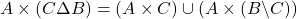 A \times (C \Delta B) = (A \times C) \cup (A \times (B \backslash C))