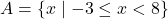 A = \{x \mid -3 \leq x < 8\}