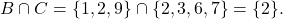 \[ B \cap C = \{ 1, 2, 9 \} \cap \{ 2, 3, 6, 7 \} = \{ 2 \}. \]