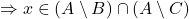 \Rightarrow x \in (A \setminus B) \cap (A \setminus C)