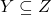 Y \subseteq Z