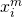x_i^m