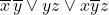 \overline{x} \, \overline{y} \vee yz \vee x\overline{y}z