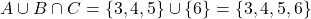 A \cup B \cap C = \{ 3, 4, 5 \} \cup \{ 6 \} = \{ 3, 4, 5, 6 \}