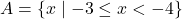 A = \{x \mid -3 \leq x < -4\}