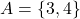 A = \{3, 4\}