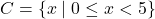 C = \{x \mid 0 \leq x < 5\}