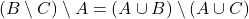 (B \setminus C) \setminus A = (A \cup B) \setminus (A \cup C)