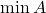 \min A