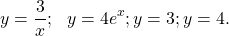 \[\ y=\frac{3}{x};\ \ y=4e^x;y=3; y=4.\]
