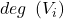 deg\ \left( V_{i} \right)