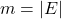 m = |E|