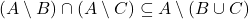 (A \setminus B) \cap (A \setminus C) \subseteq A \setminus (B \cup C)