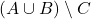 (A \cup B) \setminus C