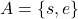 A = \{s, e\}