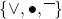 \{\vee, \bullet, \overline{\phantom{x}} \}