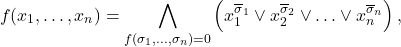 \[ f(x_{1}, \ldots, x_{n}) = \bigwedge_{f(\sigma_{1}, \ldots, \sigma_{n}) = 0} \left( x_{1}^{\overline{\sigma}_{1}} \vee x_{2}^{\overline{\sigma}_{2}} \vee \ldots \vee x_{n}^{\overline{\sigma}_{n}} \right), \]